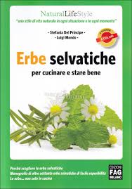 Erbe selvatiche in cucina book. Erbe Selvatiche Per Cucinare E Stare Bene Di Fag Milano Macrolibrarsi It