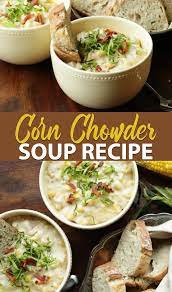 Corn Chowder Soup Recipe Recipe Corn Chowder Recipe Chowder Recipes Soup Recipes