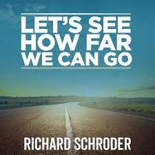Tried to reverse my pride. Listen To Let S See How Far We Can Go Richard Schroder