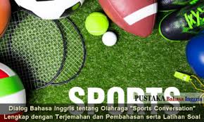 Menurut kamus bahasa inggris terjemahan indonesia, arti kata excited adalah terengah. Dialog Bahasa Inggris Tentang Olahraga Sports Conversation Lengkap Dengan Terjemahan Dan Pembahasan Materi Serta Latihan Soal