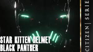STAR KITTEN HELMET | Black Panther | STAR CITIZEN - YouTube