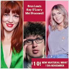 Ray O'Leary, Bron Lewis and I are doing another Work in Progress next week.  This is where we try out material before the festivals next year to make  sure it's funny. It