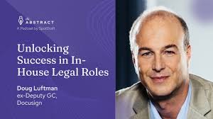 The Key to Success as an In-House Legal Counsel & Leader: With Doug  Luftman, ex-DGC, DocuSign