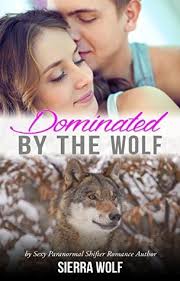 Dominated By The Wolf by Sierra Wolf