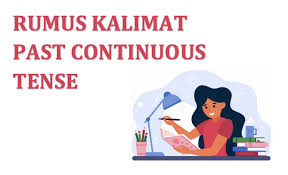 Kalimat ini menunjukan bentuk kalimat past tense yang paling basic. Rumus Dan Contoh Kalimat Past Continuous Tense Belajar Mandiri Yuk