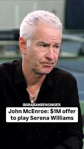 John McEnroe was offered $1 million to play Serena or Venus—here’s why he  said no. #johnmcenroe #serenawilliams #tennis