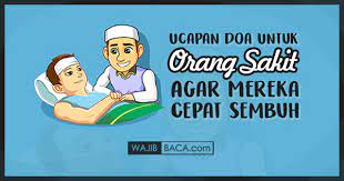 Minimal untuk bisa meringankan bebannya tersebut adalah dengan mendoakannya agar cepat sembuh dari penyakit seperti sakit perut atau ibu yang sedang parah serta diberikan harapan dengan doa jenguk orang sakit, agar supaya cepat sembuh sesuai dengan apa yang telah diperintahkan dan. Ucapan Doa Untuk Orang Sakit Agar Mereka Cepat Sembuh