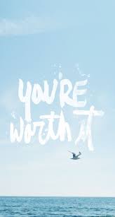 You Are Worth It Inspirational Wallpapers Positive Wallpapers Iphone 5s Wallpaper