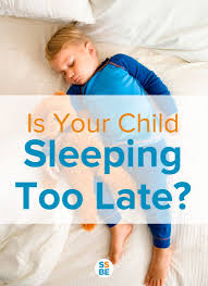 What To Do When Your Child Is Sleeping Too Late With Images Kids Sleep Kids Bedtime Toddler Bedtime
