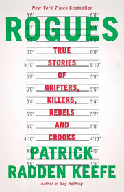 Rogues: True Stories of Grifters, Killers, Rebels and Crooks by Patrick  Radden Keefe, Paperback
