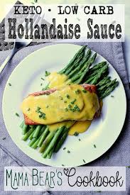 Keto Hollandaise Sauce Simple Delicious Mama Bear S Cookbook Recipe In 2020 Hollandaise Sauce Low Carb Cheesecake Recipe Recipes