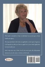 Here are 39 things that are better learned now than later. How To Start A Home Health Care Agency Amazon Co Uk Maag Jeffie Books