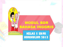 Check spelling or type a new query. Modul Bdr Bahasa Inggris Kelas 5 Sd Mi Kurikulum 2013 Ruang Pendidikan
