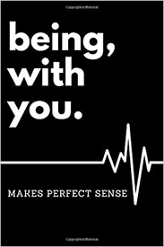 Being With You Makes Perfect Sense Loved One Journal Diary Notebook To Collect Quotes Memories And Stories Valentines Day Gift For Doctors Or Nurses Romantic Gift For Boyfriend Girlfriend Art Fashionable 9798607717858