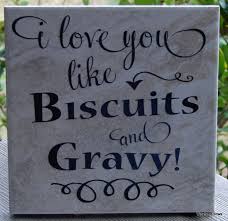 I Love You Like Biscuits And Gravy Tile Biscuits Gravy My Love Love You