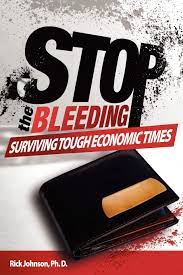 Stop The Bleeding: Surviving Tough Economic Times: Johnson, Rick:  9781432746179: Amazon.com: Books