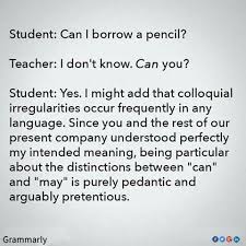This Meme References The Debate Of Can Vs May Usage The Typical And Relatable Classroom Scenario Is Often The First Time We As Meant To Be Student Words