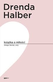 Brawurowy debiut magorzaty halber to szczera i. Ksiazka O Milosci Malgorzata Halber Ksiazka W Ksiegarni Taniaksiazka Pl