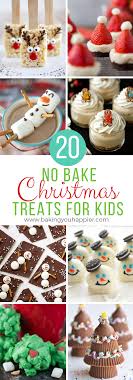 20 No Bake Christmas Treats For Kids Baking You Happier Christmas Desserts Kids Christmas Recipes For Kids Kids Christmas Treats