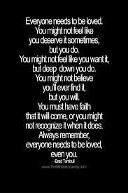 Everyone Needs To Be Loved Brad Turnbull The Mindset Journey Encouragement Quotes Daily Inspiration Quotes Reality Quotes