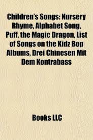 This is the original alphabet abc song by have fun teaching. Buy Children S Songs Music Guide Nursery Rhyme Alphabet Song Puff The Magic Dragon List Of Songs On Kidz Bop Albums 99 Bottles Of Beer Book Online At Low Prices In India