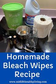 Homemade Bleach Wipes Recipe Homemade Cleaning Wipes Homemade Bleach Diy Cleaning Wipes