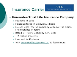 Maybe you would like to learn more about one of these? Insurance Carrier Guarantee Trust Life Insurance Company