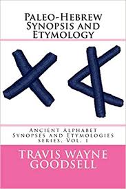 The egyptian origin of the. Paleo Hebrew Synopsis And Etymology Ancient Alphabet Synopses And Etymologies Goodsell Travis Wayne Goodsell Travis Wayne 9781522928225 Amazon Com Books