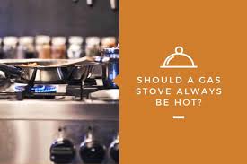 You say the pilot light is on, so i doubt. Should A Gas Stove Always Be Hot Kitchensnitches