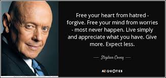 Maybe you would like to learn more about one of these? Stephen Covey Quote Free Your Heart From Hatred Forgive Free Your Mind