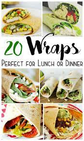 20 Wraps Perfect For Lunch Or Dinner Lunch Dinner Lunch Inspiration