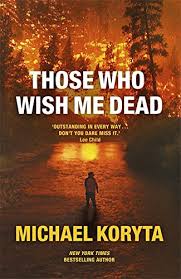 From writer/director taylor sheridan, those who wish me dead is one of those thrillers—and those two elements, setting and character, are two that sheridan is most capable with. Those Who Wish Me Dead Koryta Michael 9781444742572 Amazon Com Books