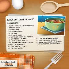 Chicken Tortilla Soup Masterchefjunior I Love Masterchef Junior Always Makes Me Feel Even Delicious Soup Recipes Chicken Tortilla Soup Masterchef Recipes