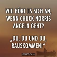 Wie Hort Es Sich An Wenn Chuck Norris Angeln Geht Kaufdex