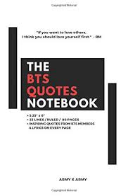 Love yourself bts quotes 365077 hd wallpaper backgrounds. The Bts Quotes Notebook 5 25 X 8 23 Lines Ruled 80 Pages Inspiring Quotes From Bts Members Lyrics On Every Page Buy Online In Mongolia At Mongolia Desertcart Com Productid 99057221