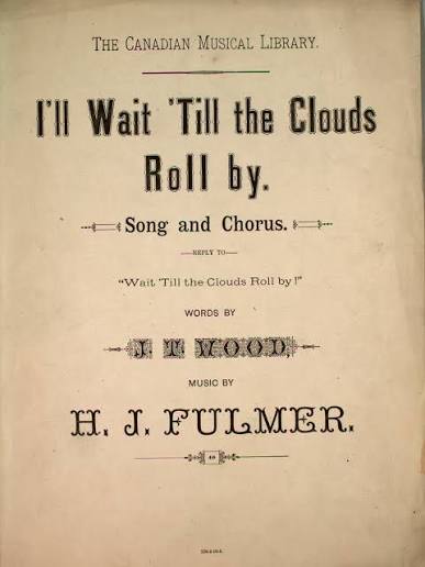 175.028 - I'll Wait 'Till the Clouds Roll by. Song and Chorus. Reply to  "Wait 'Til the Clouds Roll by!" The Canadian Mus... | Levy Music Collection