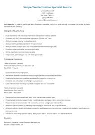 They are also responsible for teaching and evaluating their trainers' performance. Sample Talent Acquisition Specialist Resume Talent Acquisition Job Description Sales Resume Examples