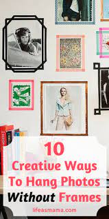 10 Creative Ways To Hang Photos Without Frames Hanging Photos Hanging Posters Diy Tape