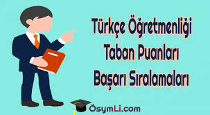 Maybe you would like to learn more about one of these? Turkce Ogretmenligi 2019 Taban Puanlari Ve Basari Siralamalari Osymli Com
