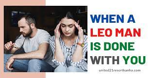 If you can do that, he'll be a happy, happy man. When A Leo Man Is Done With You With 6 Clear Signs
