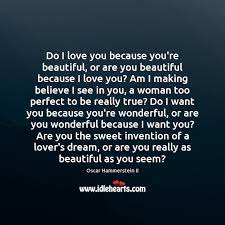 Do I Love You Because You Re Beautiful Or Are You Beautiful Because Idlehearts