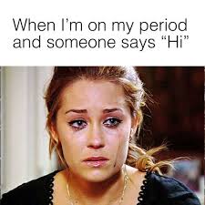 Period Pain Complaint Memes Funny Memes For Your Period