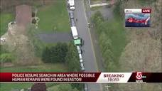 Search continues in Easton after possible human remains found ...
