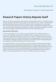 Maybe you would like to learn more about one of these? Research Papers History Repeats Itself Essay Example