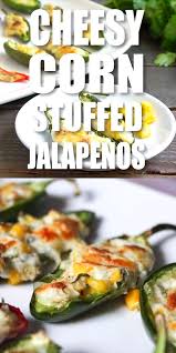Cheesy Corn Stuffed Jalapenos Recipe Popular Appetizers Stuffed Jalapeno Peppers Jalapeno Recipes Appetizers