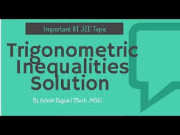 3 Trigonometric Inequalities Solutions Class Xi Iit Jee Youtube