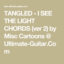 Tangled I See The Light Chords Ver 2 By Misc Cartoons Ultimate Guitar Com Guitar Songs Sweet Home Alabama Chords Guitar Songs For Beginners
