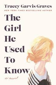 The Girl He Used To Know By Tracey Garvis Graves