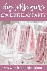 Birthday Party Craft Ideas For 7 Year Olds Little Girl S Spa Birthday Party Diy Budget Friendly Parties For Kids The Cutest And Best Affordable A Spa Birthday Parties Kids Spa Party Diy Birthday Party