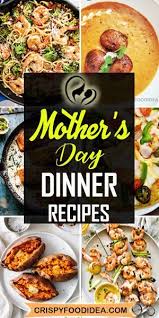 22 The Best Mother S Day Dinner Recipes Mothers Day Dinner Mothers Day Meals Family Dinner Recipes